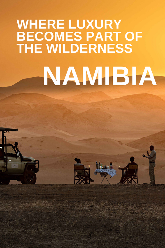 Namibia: Where Luxury Becomes Part of the Wilderness
